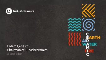 Er  Erdem ene  enesiz  iz  Cha  hair  irman of  of Turk  urkis  ishceramic  ics  29 OCTOBER 2017