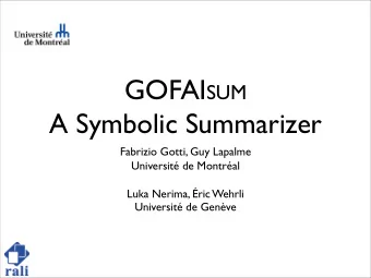 A Symbolic Summarizer  Fabrizio Gotti, Guy Lapalme  Universit de Montral  Luka Nerima, ric