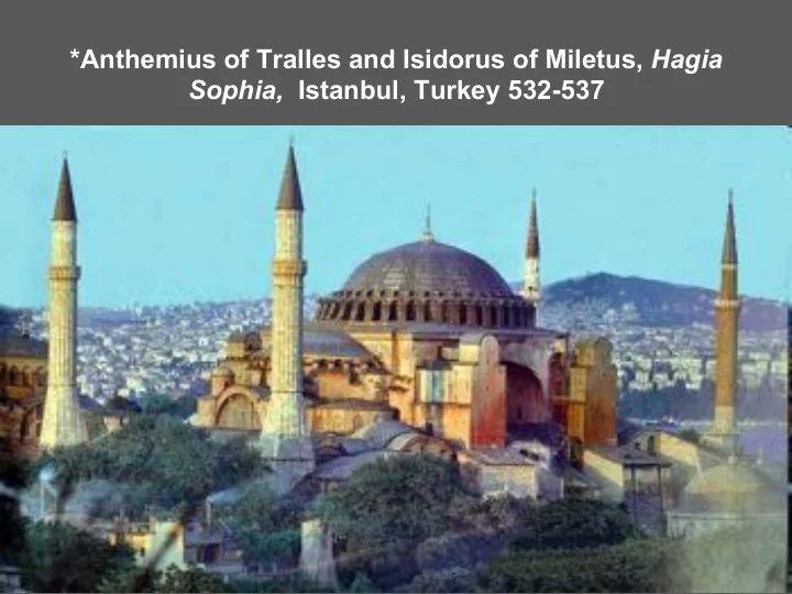 anthemius of tralles and isidorus of miletus hagia sophia