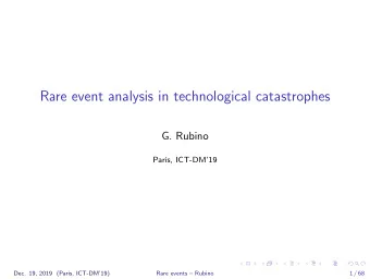 Rare event analysis in technological catastrophes  G. Rubino  Paris, ICT-DM19  Dec. 19, 2019
