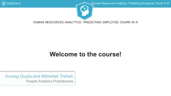 Welcome to the course!  Anurag Gupta and Abhishek Trehan  People Analytics Practitioners  DataCamp