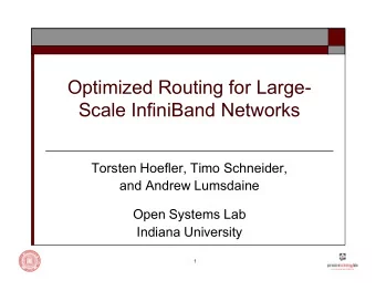 Optimized Routing for Large-  Scale InfiniBand Networks  Torsten Hoefler, Timo Schneider,  and