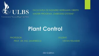 Plant Control  PROFESSOR:  STUDENT:  PROF. DR. ING. ZAMFIRESCU  STEFAN FEILMEIER  - 03.12.2014 -