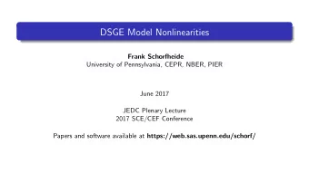 DSGE Model Nonlinearities  Frank Schorfheide  University of Pennsylvania, CEPR, NBER, PIER  June