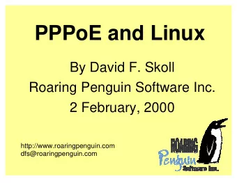 PPPoE and Linux  By David F. Skoll  Roaring Penguin Software Inc.  2 February, 2000