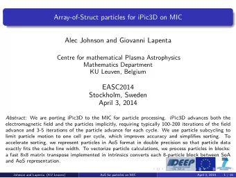 Array-of-Struct particles for iPic3D on MIC  Alec Johnson and Giovanni Lapenta  Centre for