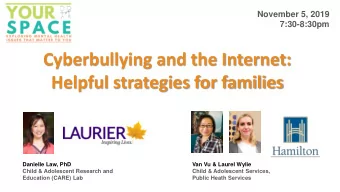 Cyberbullying and the Internet:  Helpful strategies for families  Danielle Law, PhD  Van Vu &amp;