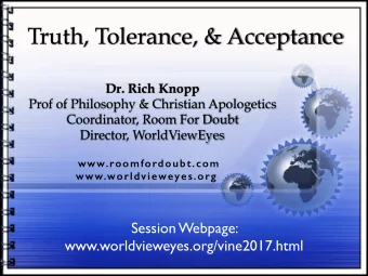 Truth, Tolerance, &amp; Acceptance  Dr. Rich Knopp  Prof of Philosophy &amp; Christian Apologetics