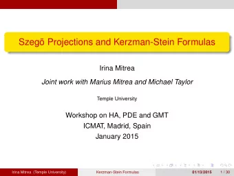 Szeg Projections and Kerzman-Stein Formulas  Irina Mitrea  Joint work with Marius Mitrea and