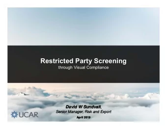 Restricted Party Screening  through Visual Compliance David W Sundvall , David W Sundvall ,  Senior