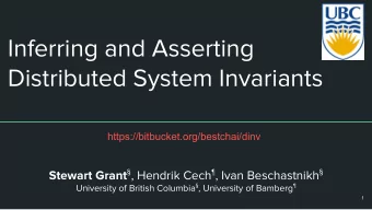 Inferring and Asserting  Distributed System Invariants  https://bitbucket.org/bestchai/dinv Stewart