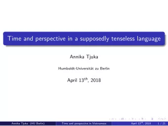 Time and perspective in a supposedly tenseless language  Annika Tjuka  Humboldt-Universit  at zu