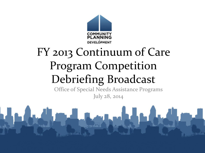 fy 2013 continuum of care program competition debriefing