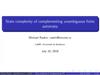 State complexity of complementing unambiguous fjnite  automata  Michael Raskin, raskin@mccme.ru