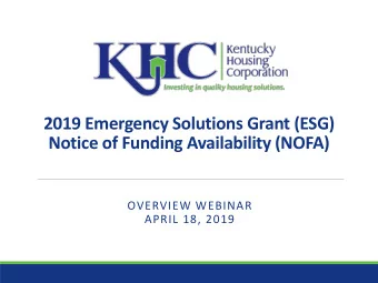2019 Emergency Solutions Grant (ESG)  Notice of Funding Availability (NOFA)  OVERVIEW WEBINAR