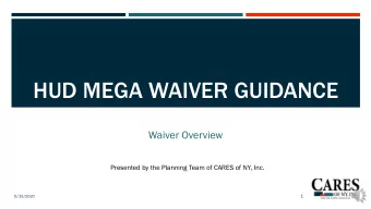 HUD MEGA WAIVER GUIDANCE  Waiver Overview  Presented by the Planning Team of CARES of NY, Inc.  1