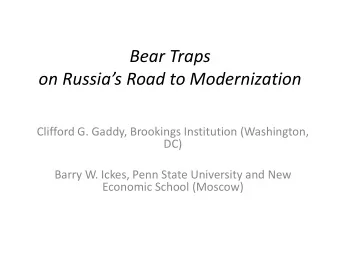 Bear Traps on Russias Road to Modernization  Clifford G. Gaddy, Brookings Institution