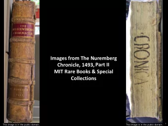 Images from The Nuremberg  Part II Chronicle, 1493 ,  MIT Rare Books &amp; Special  Collections  1