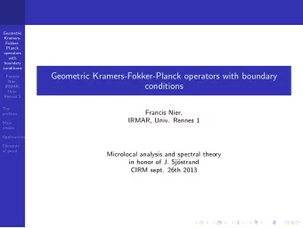 Geometric Kramers-Fokker-Planck operators with boundary  Francis  Nier,  conditions  IRMAR,  Univ.