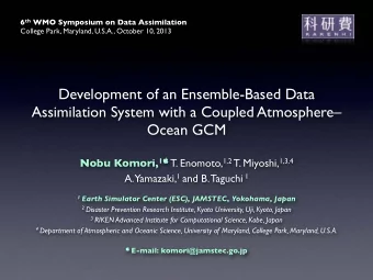 Development of an Ensemble-Based Data  Assimilation System with a Coupled Atmosphere  Ocean GCM