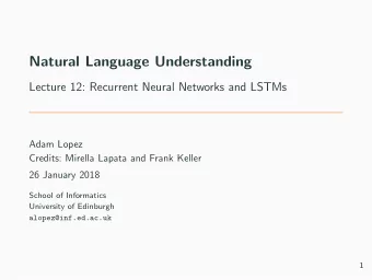 Natural Language Understanding  Lecture 12: Recurrent Neural Networks and LSTMs  Adam Lopez
