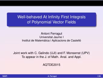 Well-behaved At Infinity First Integrals  of Polynomial Vector Fields  Antoni Ferragut  Universitat
