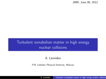 Turbulent nonabelian matter in high energy  nuclear collisions  A. Leonidov  P.N. Lebedev Physical