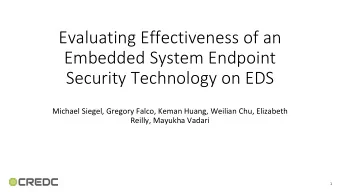 Evaluating Effectiveness of an  Embedded System Endpoint  Security Technology on EDS  Michael
