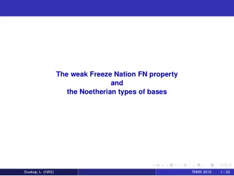The weak Freeze Nation FN property  and  the Noetherian types of bases  Soukup, L (HAS)  RIMS 2010