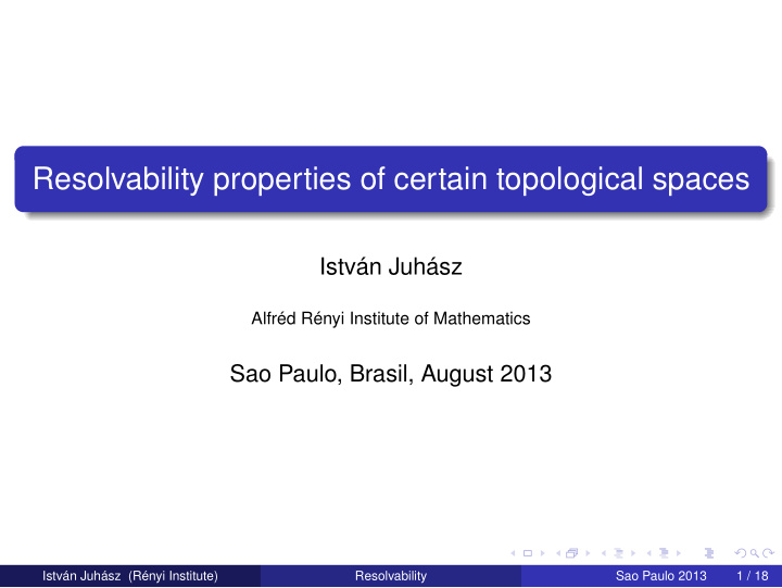 resolvability properties of certain topological spaces