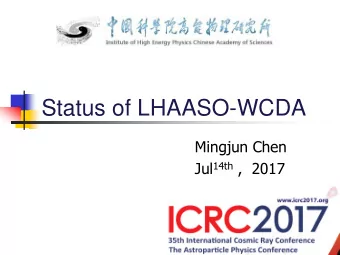 Status of LHAASO-WCDA  Mingjun Chen Jul 14th ,  2017  LHAASO L arge H igh A ltitude A ir S hower O