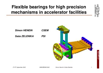 Flexible bearings for high precision  mechanisms in accelerator facilities  Simon HENEIN  CSEM