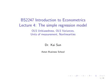 BS2247 Introduction to Econometrics  Lecture 4: The simple regression model  OLS Unbiasedness, OLS