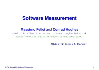 Software Measurement Massimo Felici and Conrad Hughes  mfelici@staffmail.ed.ac.uk