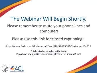 The Webinar Will Begin Shortly.  Please remember to mute your phone lines and  computers.  Please