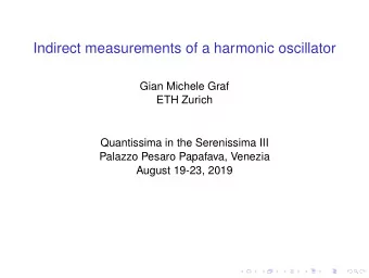 Indirect measurements of a harmonic oscillator  Gian Michele Graf  ETH Zurich  Quantissima in the