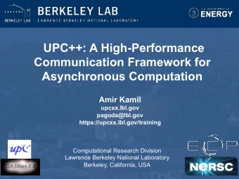 UPC++: A High-Performance  Communication Framework for  Asynchronous Computation  Amir Kamil