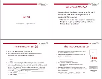 What Shall We Do?  Let's design a simple processor to understand  the entire flow from writing