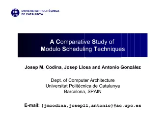 A C omparative S tudy of M odulo S cheduling T echniques  Josep M. Codina, Josep Llosa and Antonio