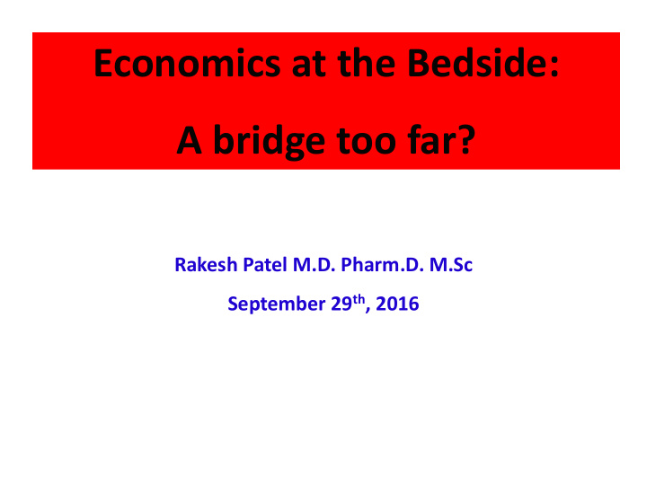 economics at the bedside a bridge too far
