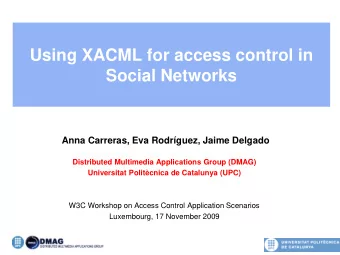 Using XACML for access control in  Social Networks  Anna Carreras, Eva Rodrguez, Jaime Delgado