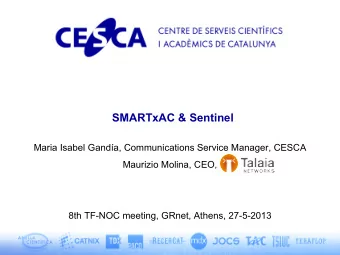 SMARTxAC &amp; Sentinel  Maria Isabel Ganda, Communications Service Manager, CESCA  Maurizio