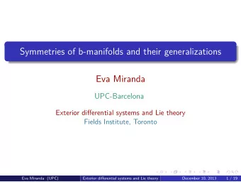 Symmetries of b-manifolds and their generalizations  Eva Miranda  UPC-Barcelona  Exterior