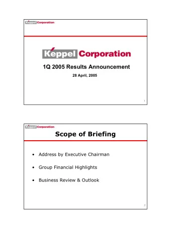 Scope of Briefing    Address by Executive Chairman    Group Financial Highlights