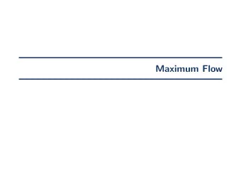 Maximum Flow  The Maximum Flow Problem  Given  Directed graph G = ( V , E )  A capacity
