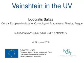 Vainshtein in the UV  Ippocratis Saltas  Central European Institute for Cosmology &amp; Fundamental