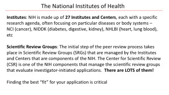 The National Institutes of Health Institutes : NIH is made up of 27 Institutes and Centers , each