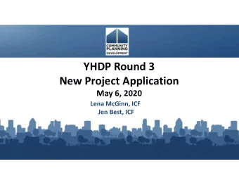 YHDP Round 3  New Project Application  May 6, 2020  Lena McGinn, ICF  Jen Best, ICF  Introduction