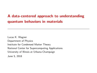 A data-centered approach to understanding  quantum behaviors in materials  Lucas K. Wagner