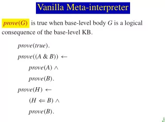 Vanilla Meta-interpreter prove ( G ) is true when base-level body G is a logical  consequence of